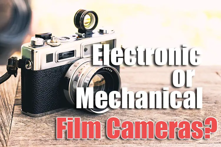 electronic or mechanical film cameras