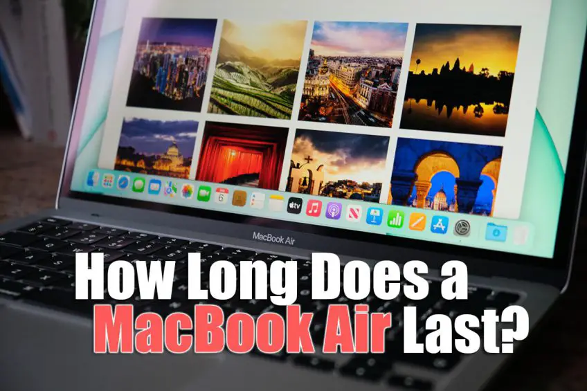 How Long Does a MacBook Air Last?