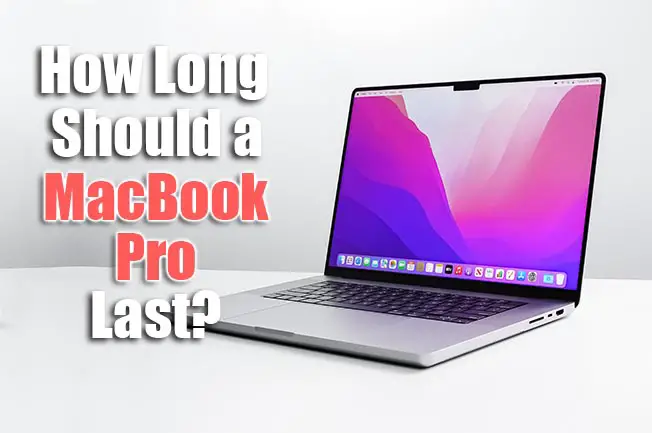 How Long Should a MacBook Pro Last?
