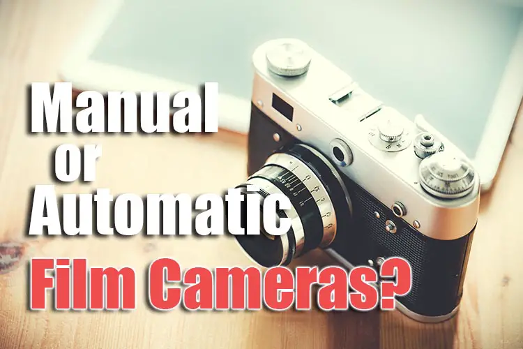 manual or automatic film cameras