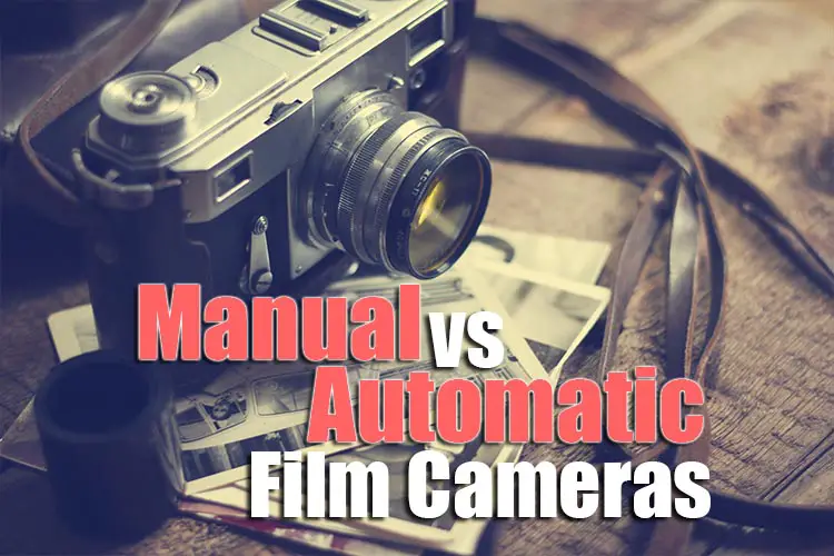 manual vs automatic film cameras