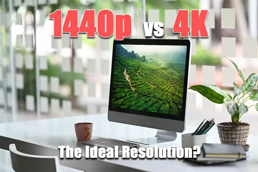 1440p vs 4K: The Ideal Resolution?