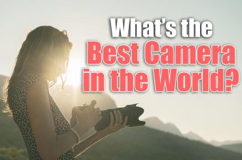 What’s the Best Camera in the World in 2022?