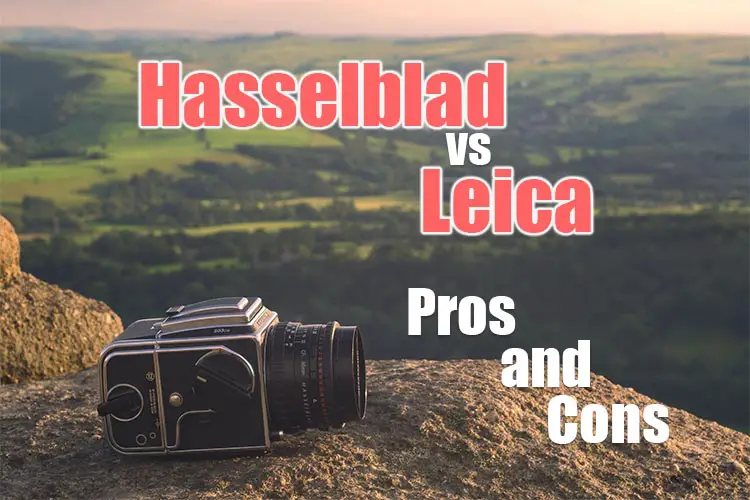 hasselblad vs leica pros and cons