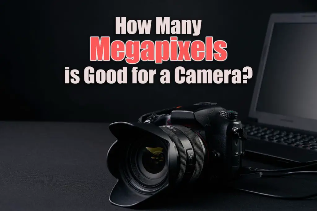 how many megapixels is good for a camera
