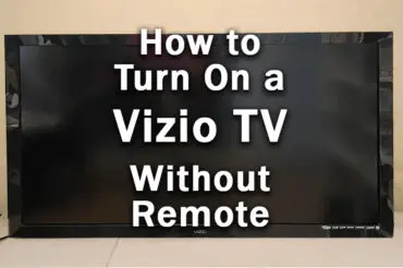 [SOLVED] How to Turn On Vizio TV Without Remote