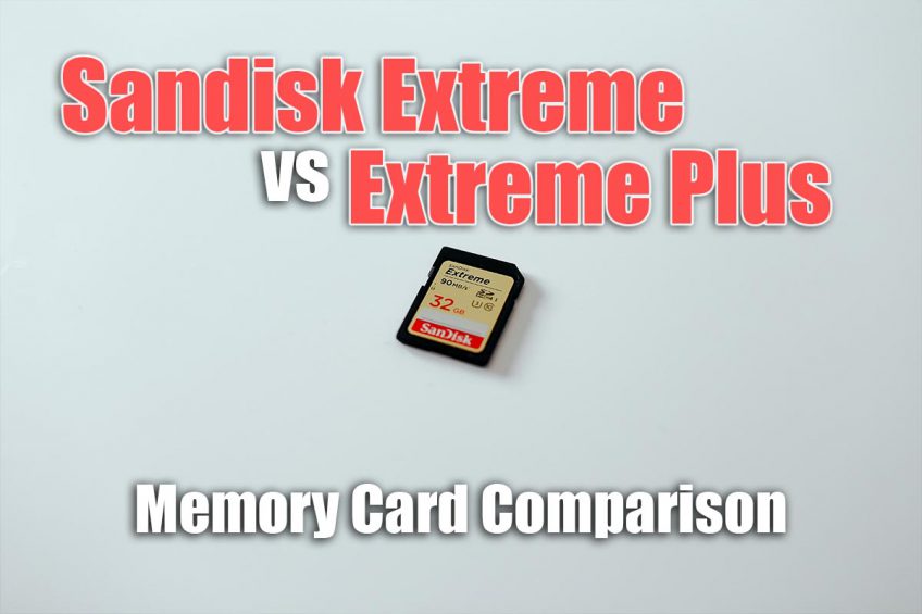 SanDisk Extreme vs Extreme Plus Comparison