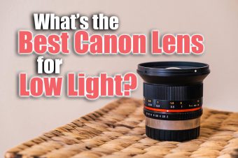What’s the Best Canon Lens for Low Light?