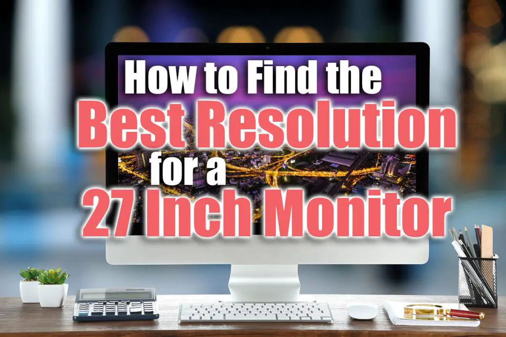best resolution for 27 inch monitor