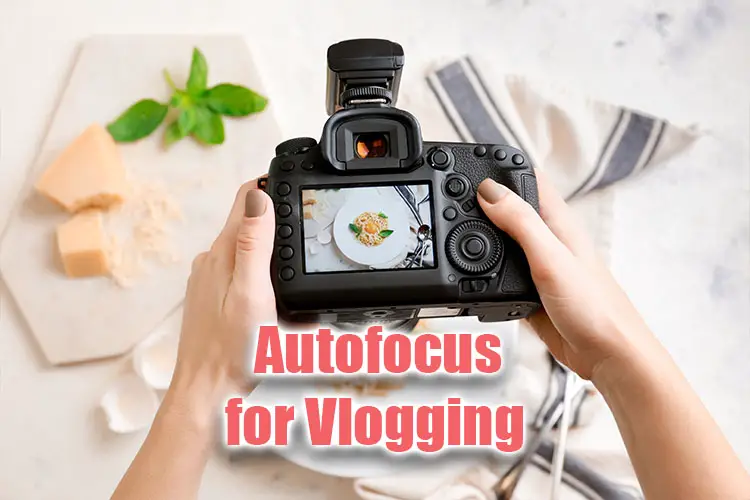 autofocus for vlogging