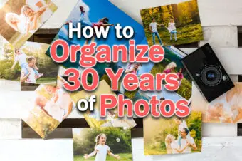 How to Organize 30 Years of Photos