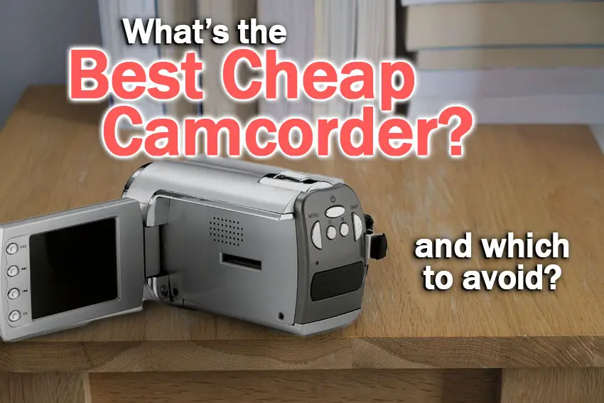 Best Cheap Camcorder