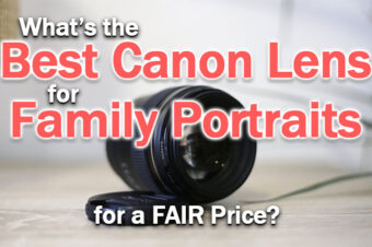 10 Best Canon Lenses for Family Portraits (for a FAIR Price)