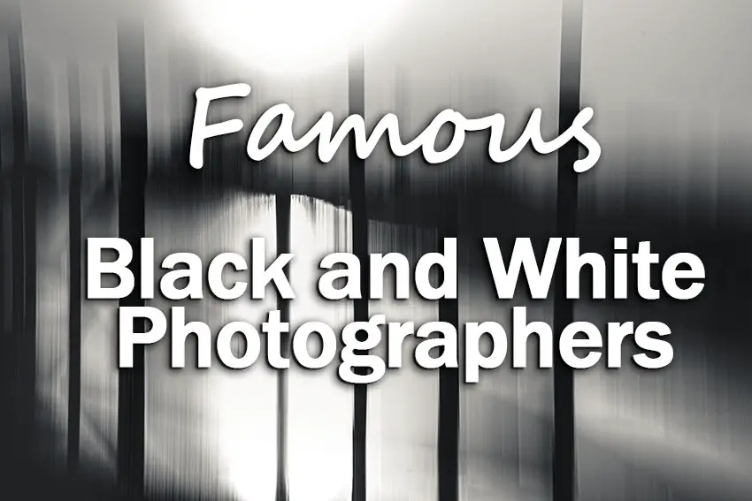 famous black and white photographers
