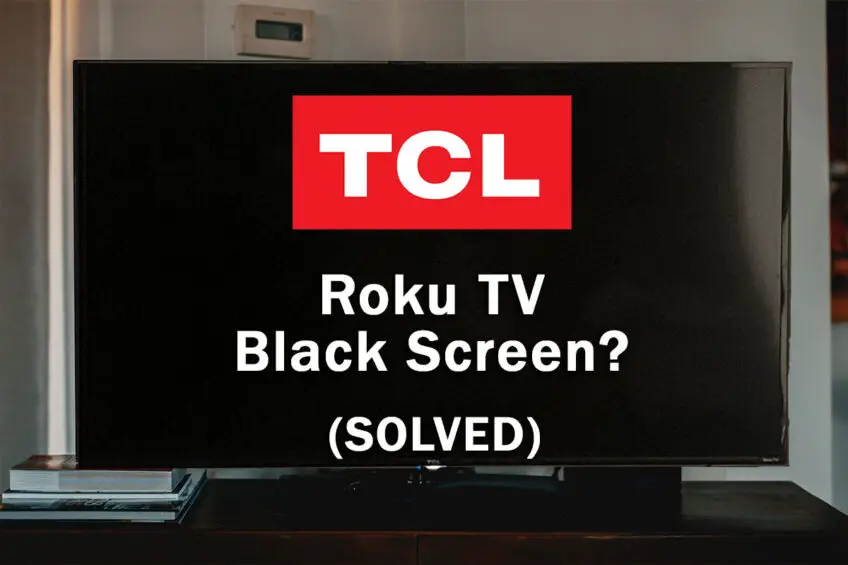 TCL Roku TV Black Screen? (SOLVED)