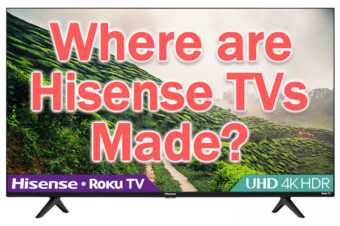 Where Are Hisense TVs Made? The ACTUAL Place…