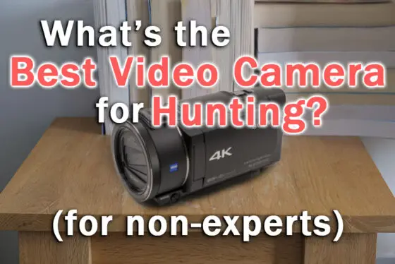 Best Video Camera for Hunting Films 2022 (for Non-Experts!)