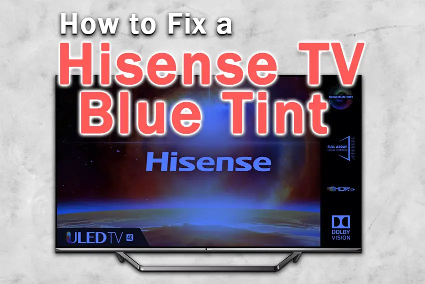 hisense tv blue tint