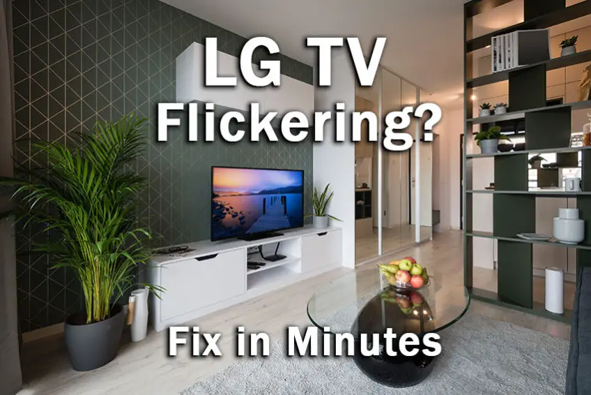 LG TV Flickering: EASY Fix in Minutes