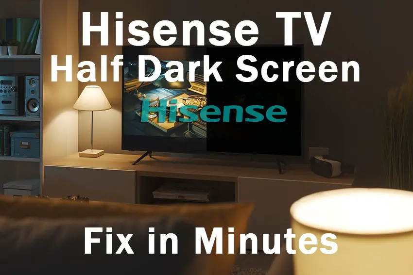 hisense tv half screen dark