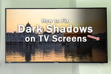 Easy Fixes for Dark Shadows on Your TV